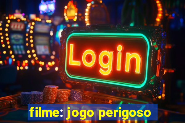 filme: jogo perigoso